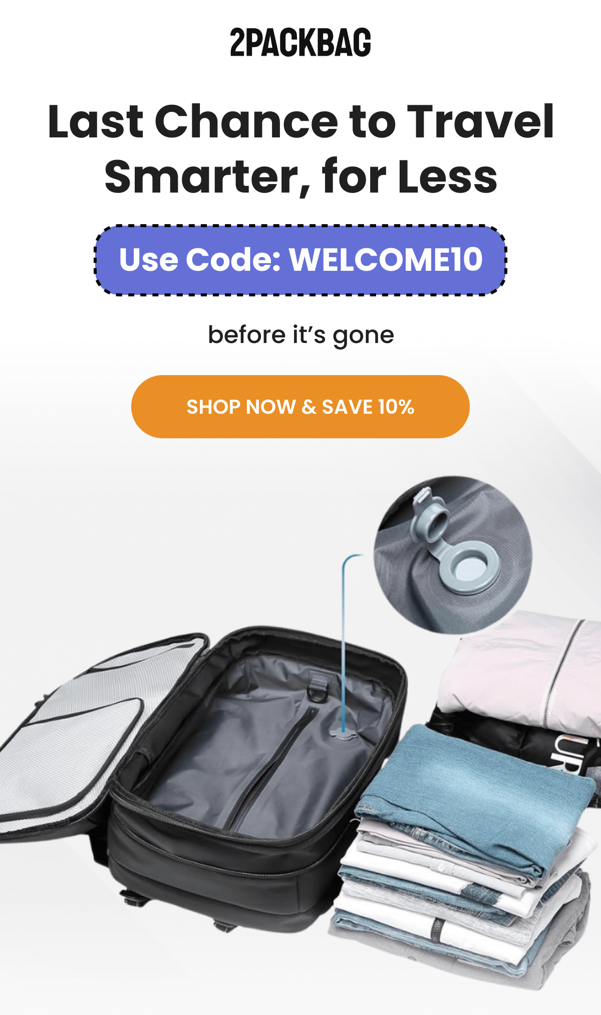 Last Chance to Travel Smarter, for Less | Use Code: WELCOME10  before it's gone | SHOP NOW & SAVE 10%