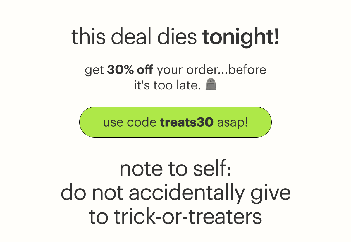 u ready, boo? score 30% off tasty thc gummies, chocolates & seltzers — just in time for halloween.