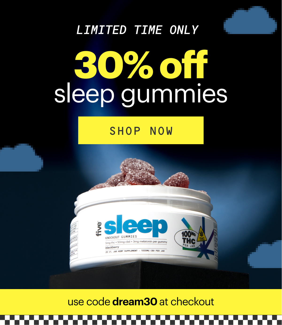 limited offer: 30% off all sleep edibles. shop now
