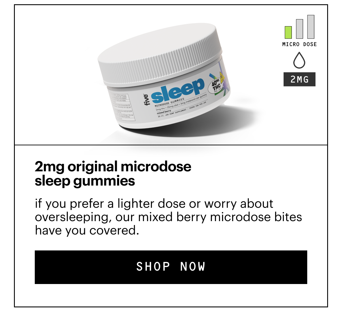 shop 2mg original microdose sleep gummies. if you prefer a lighter dose or worry about oversleeping, these microdose bites have you covered. 
