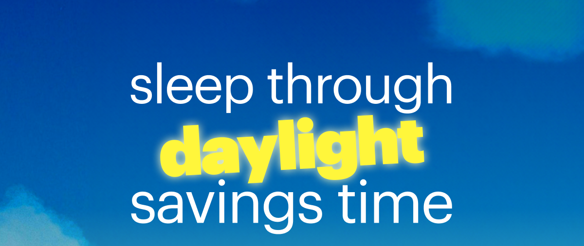 sleep through daylight savings time.