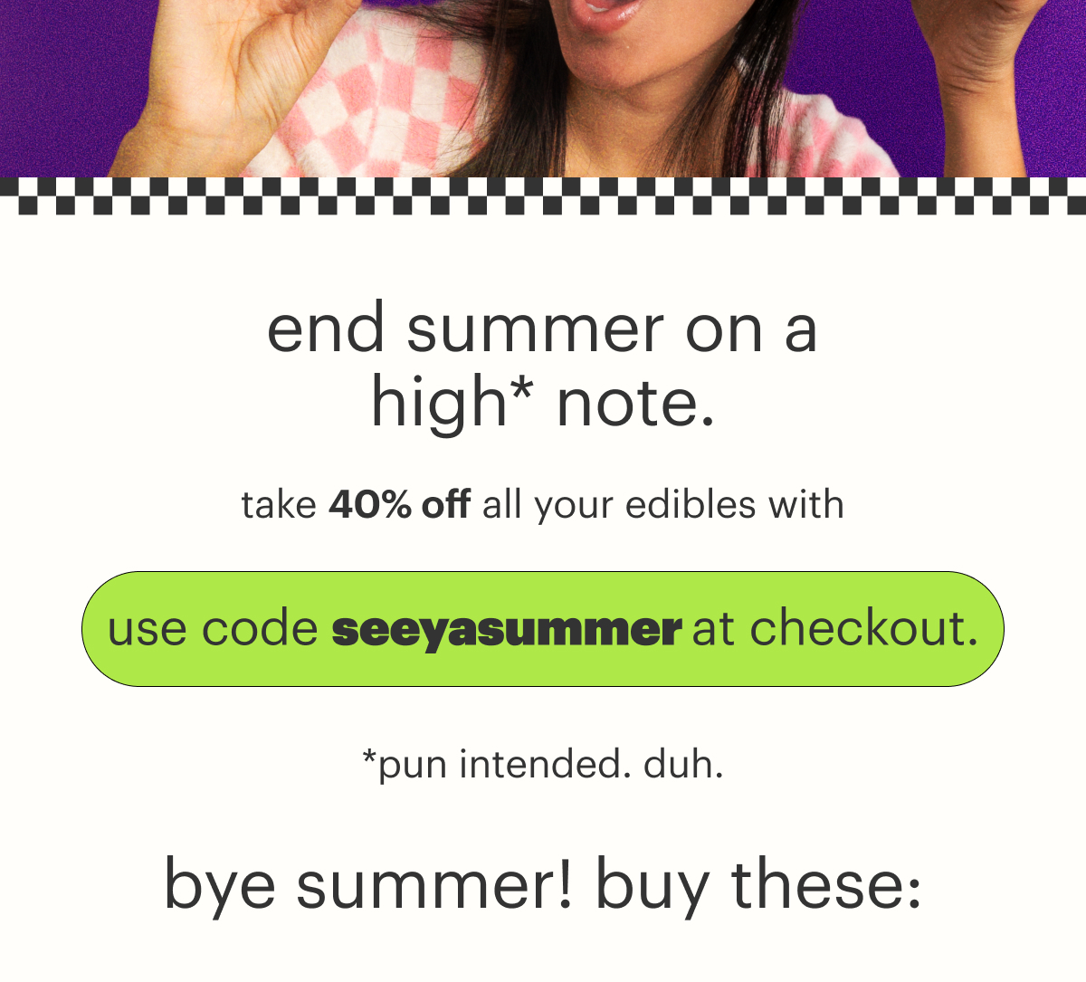 Use code: SEEYASUMMER
