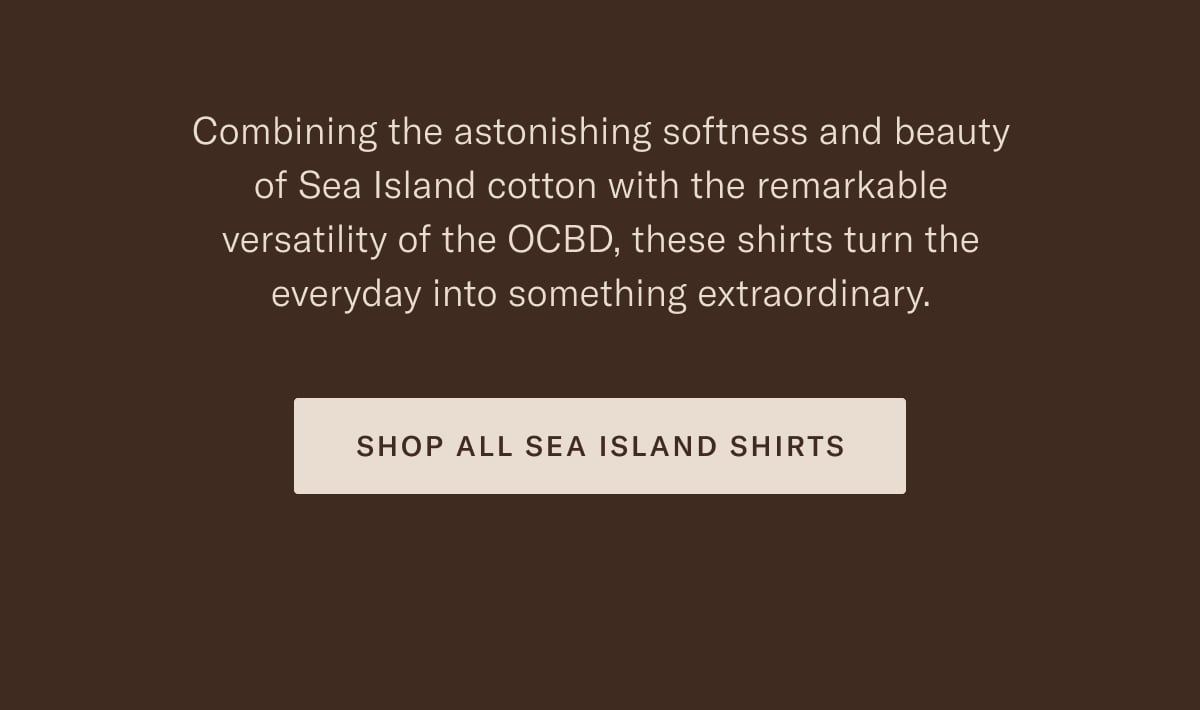 Rarest of the Rare Introducing Sea Island Oxfords Proper Cloth