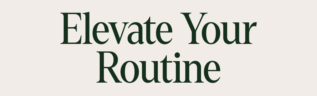 Elevate Your Routine text