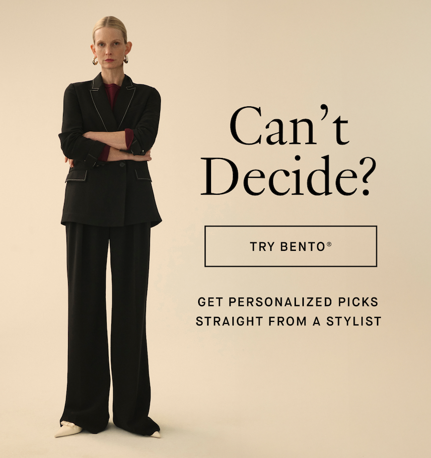 Can’t Decide? Get personalized picks straight from a stylist.