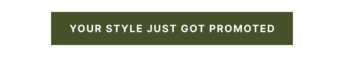 Your style just got promoted