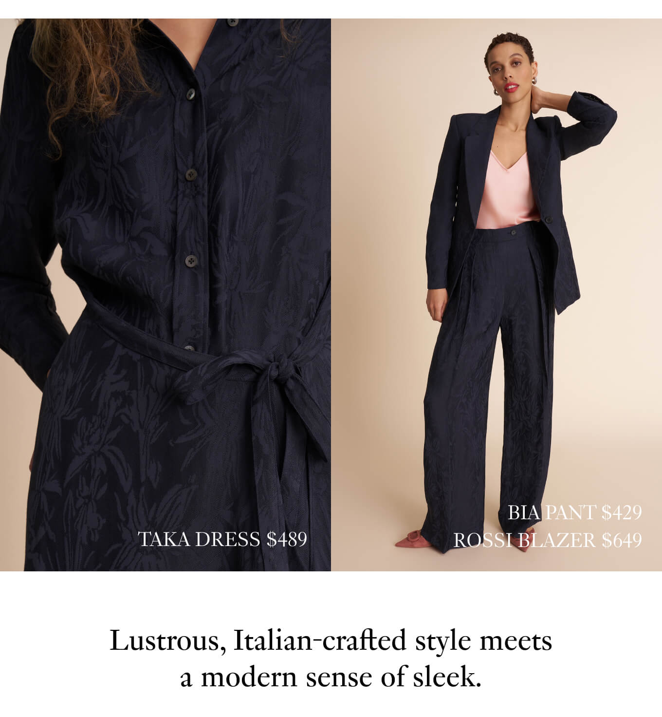 Lustrous, Italian-crafted style meets a modern sense of sleek. 