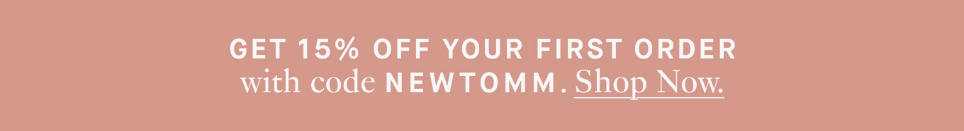 use code NEWTOMM for 15% off