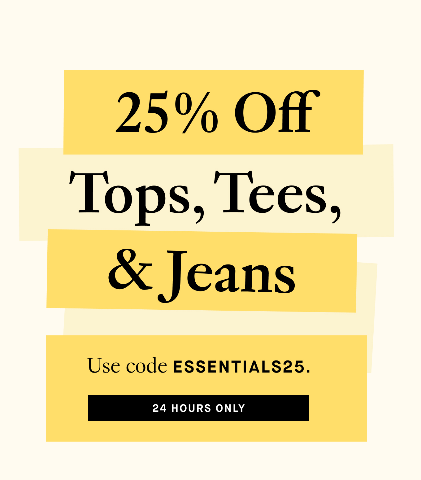 25% OFF Tops, Tees & Jeans