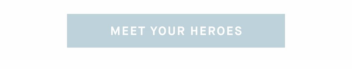Meet Your Heroes