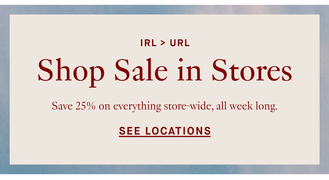 Shop Sale in Stores - See Locations