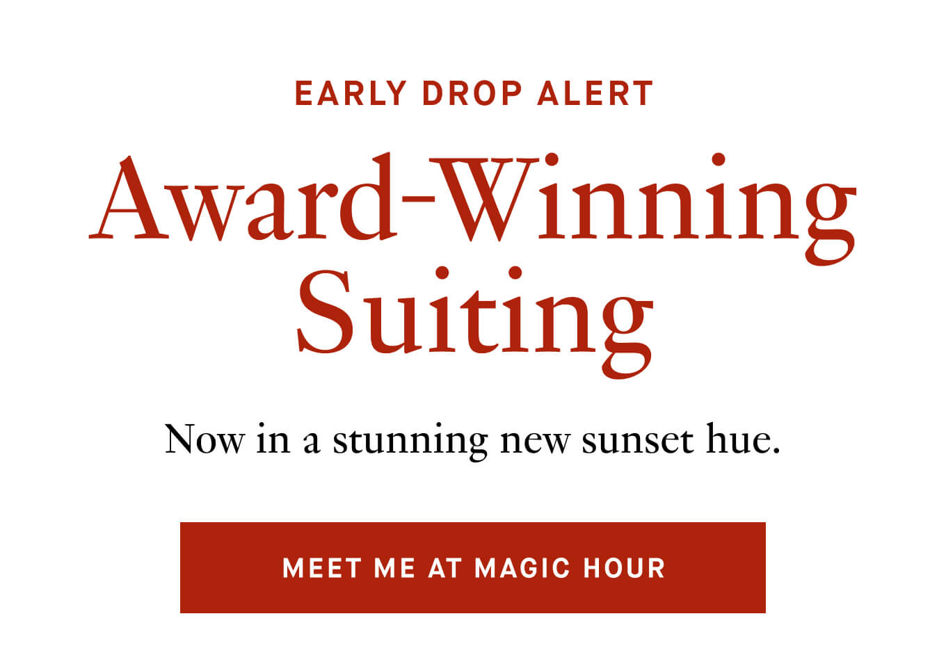Award-Winning Suiting | Now in stunning new sunset hue. 