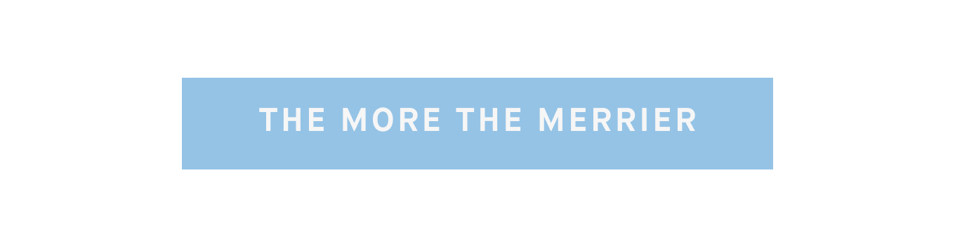 The More The Merrier