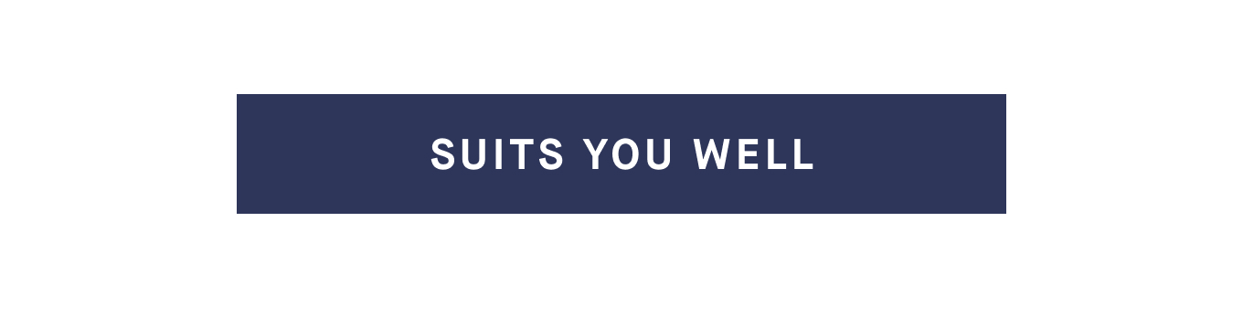 Suits you well