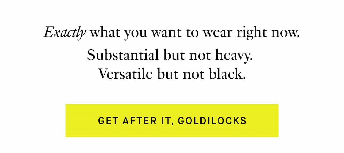 Exactly what you want to wear right now. | Get after it, goldilocks