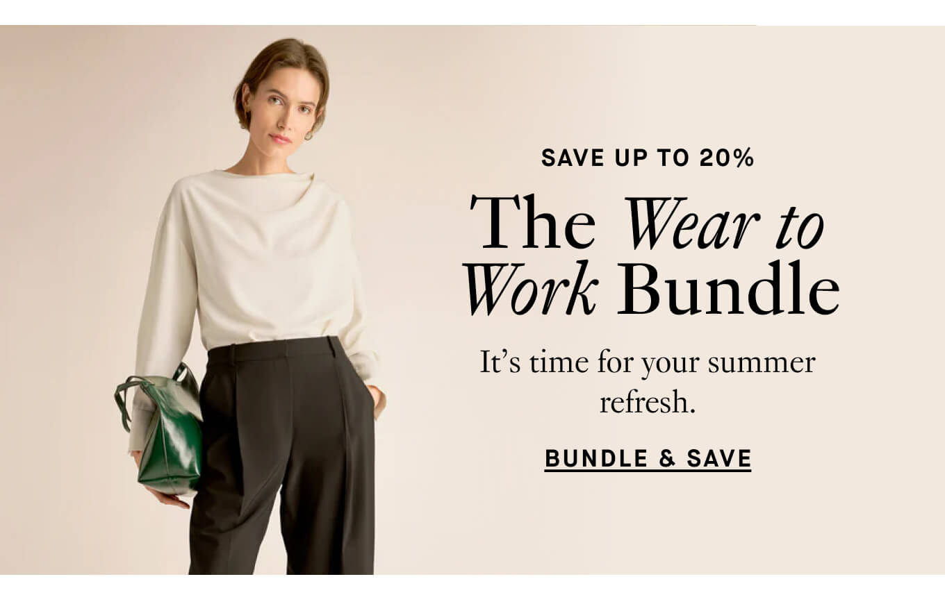 Save up to 20% | The Wear to Work Bundle