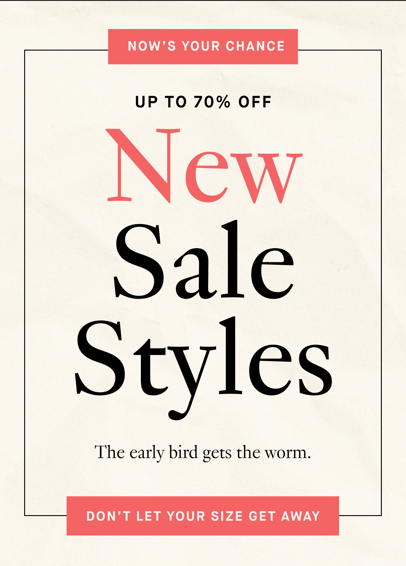Now's your chance | Up to 70% OFF New Sale Styles