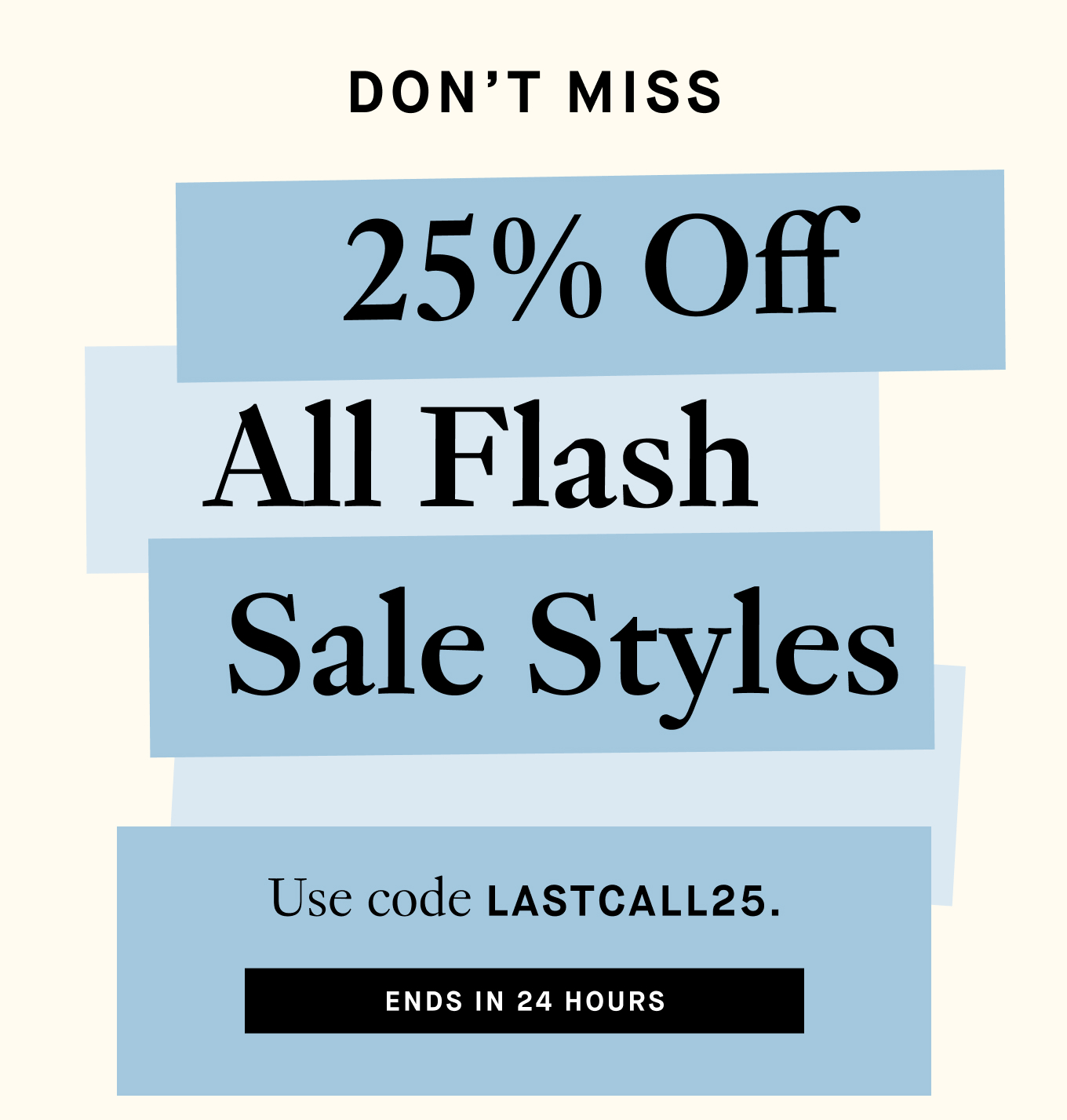 25% OFF All Flash Sale Styles
