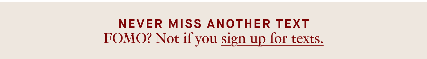 Never miss another text - FOMO? Not if you sign up for texts