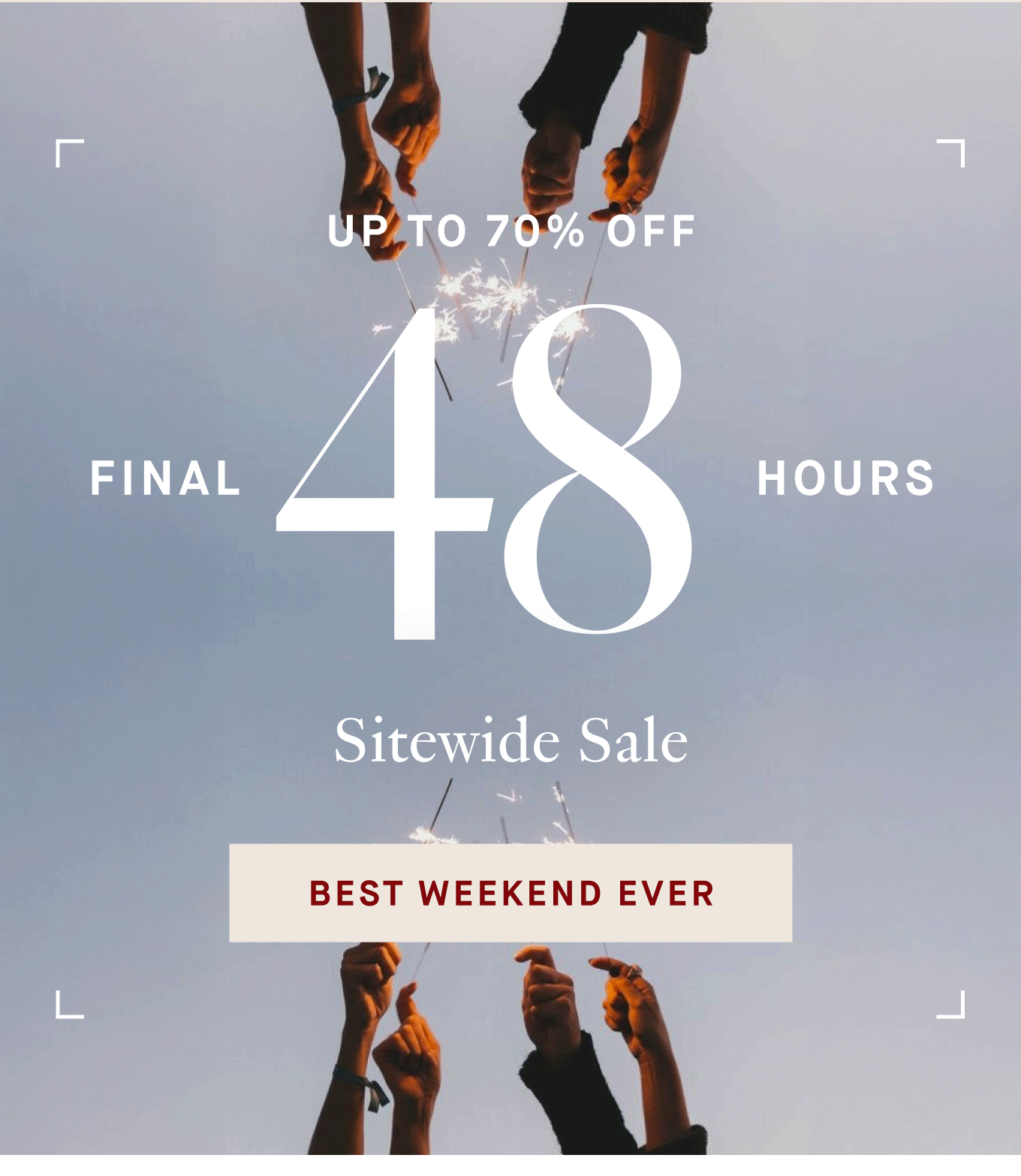 Up to 70% off - Final 48 hours - Sitewide Sale