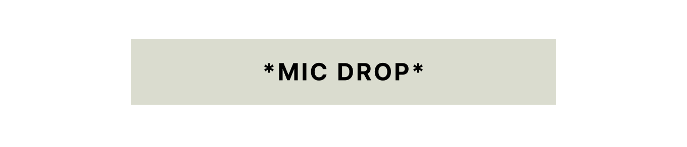 Mic Drop