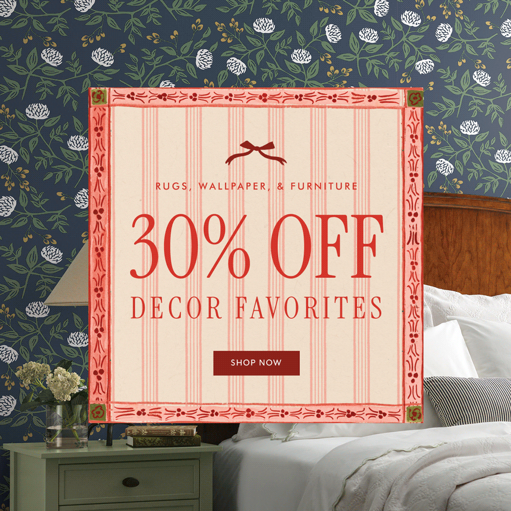RUGS, WALLPAPER & FURNITURE - 30% OFF DECOR FAVORITES | SHOP NOW
