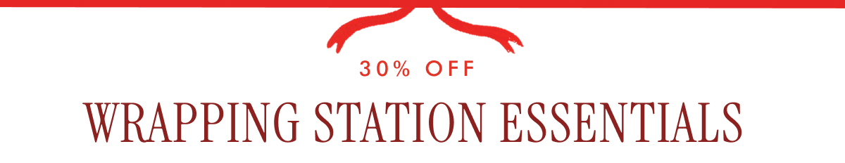 30% OFF WRAPPING STATION ESSENTIALS
