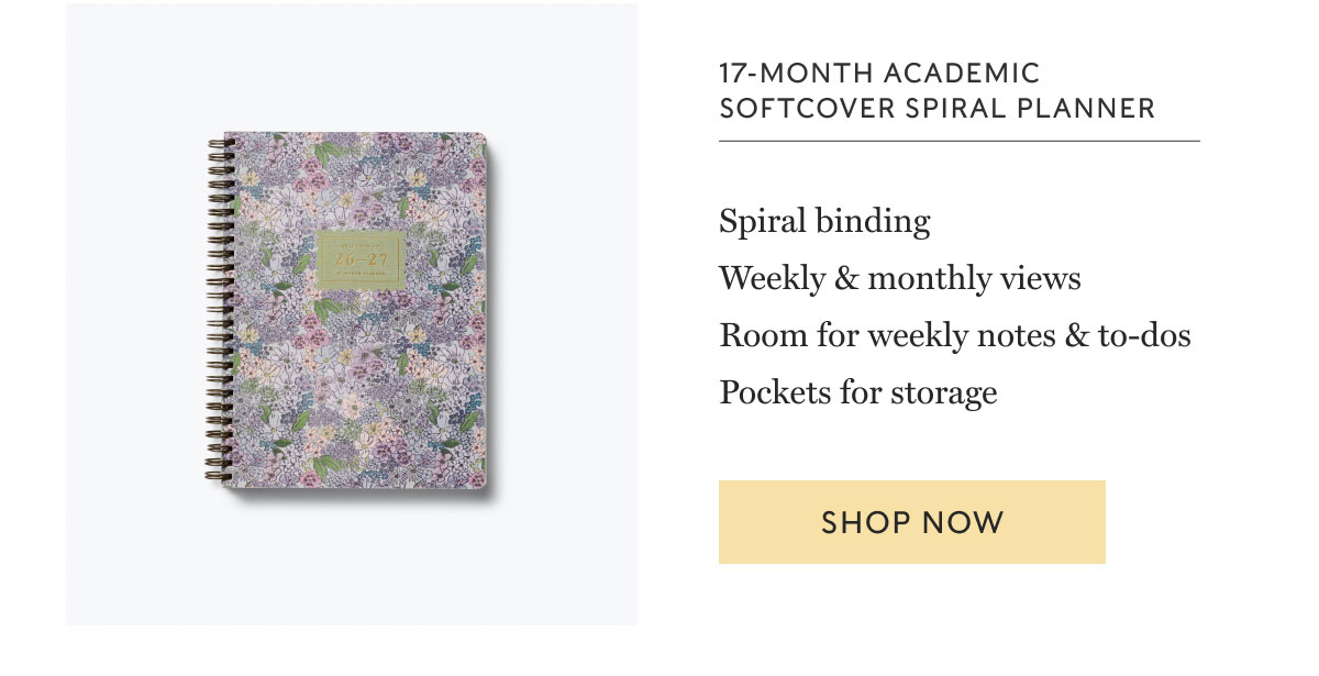 17-Month Academic Softcover Spiral Planner Spiral binding Weekly & monthly views Room for weekly notes & to-dos Pockets for storage Shop now