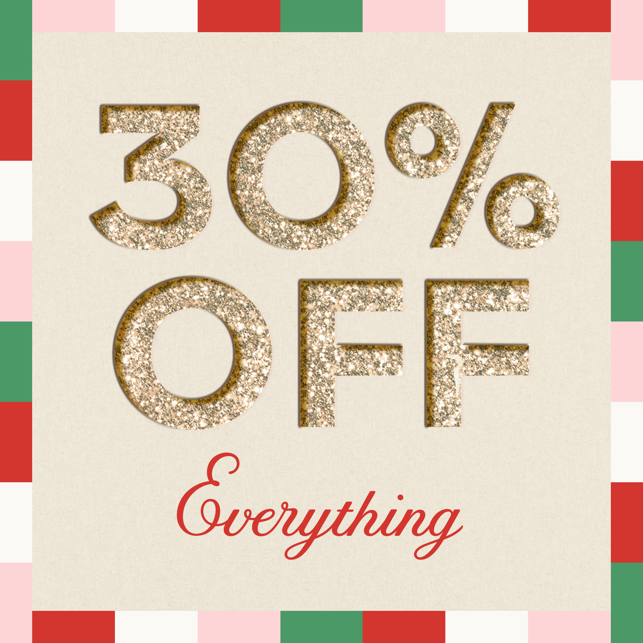30% Off everything 