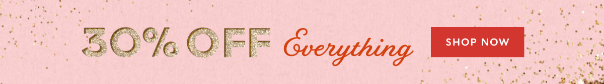 30% off Everything Shop Now