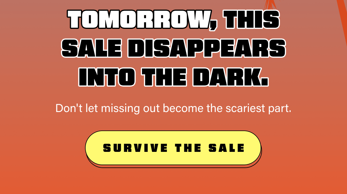 tomorrow, this sale disappears into the dark.