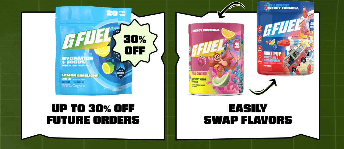 up to 30% Off Future Orders | Easily Swap Flavors