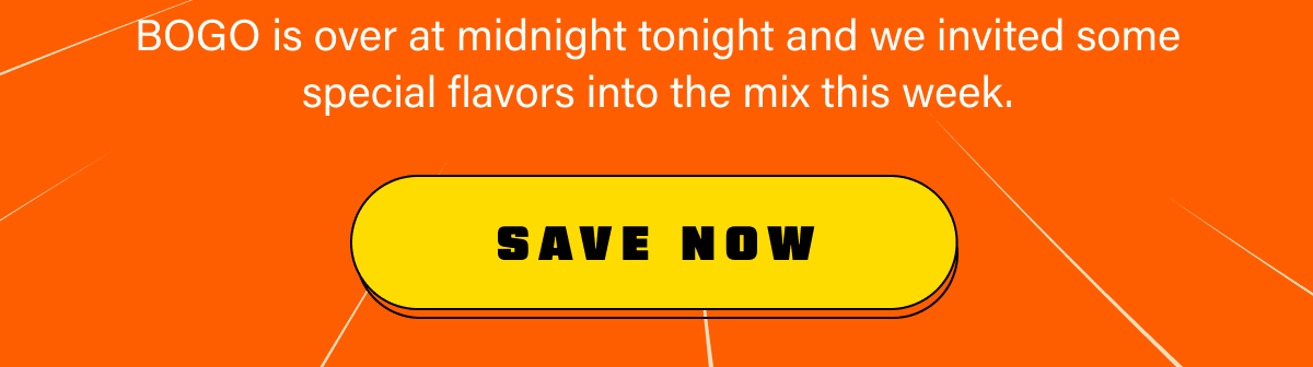 BOGO is over at midnight tonight and we invited some special flavors into the mix this week.