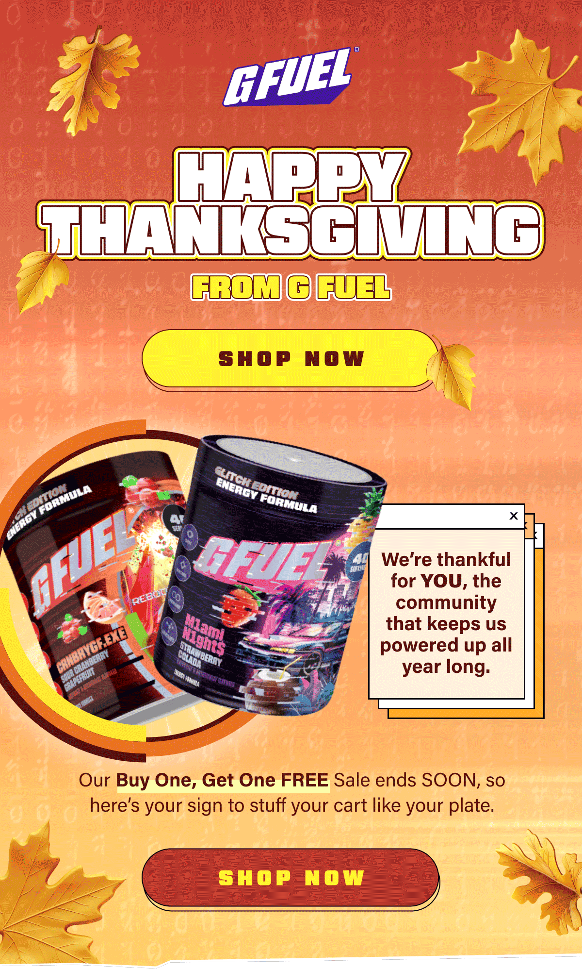 Happy Thanks Giving from G Fuel | We’re thankful for YOU, the community that keeps us powered up all year long.