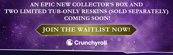 An epic new collector's box and two limited tub-only reskins