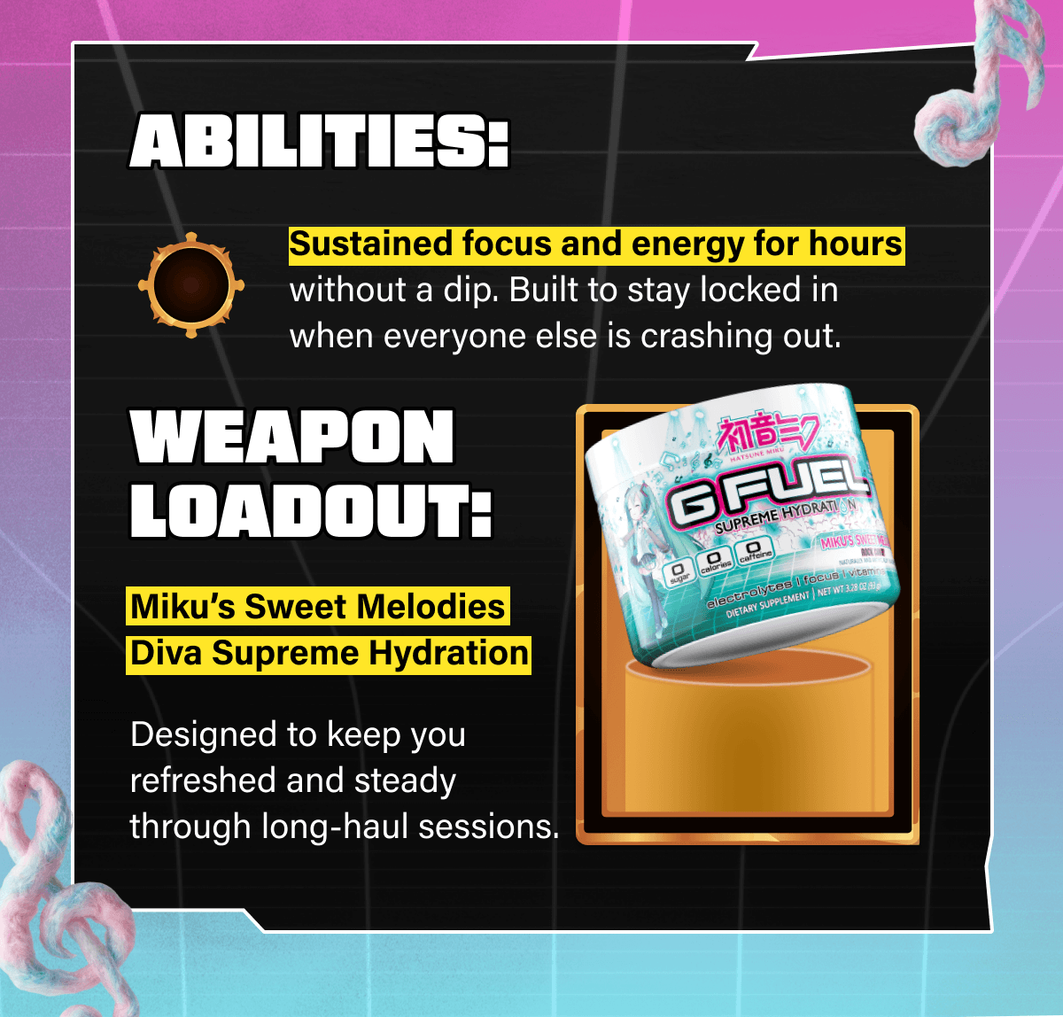 Abilities: sustained focus and energy for hours without a dip. Built to stay locked in when everyone else is crashing out.