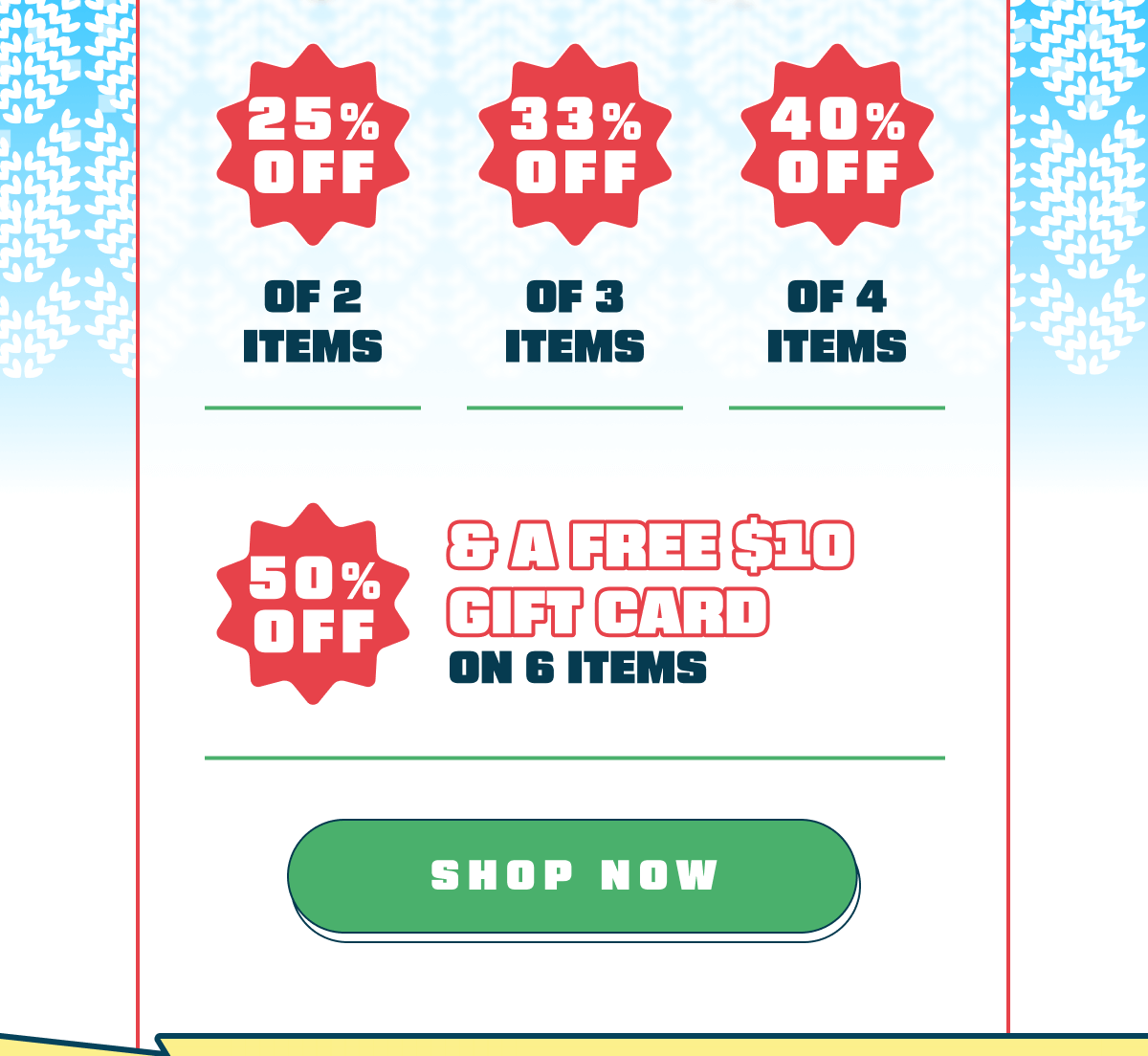 25% Off 2 Items, 33% Off Of 3 Items, 40% Off Of 4 items