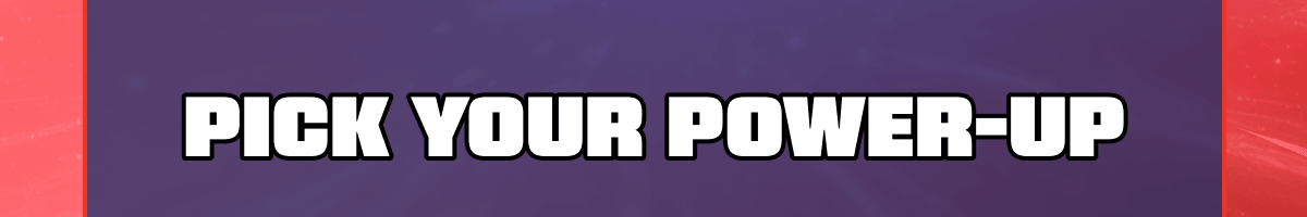 Pick Your Power-Up