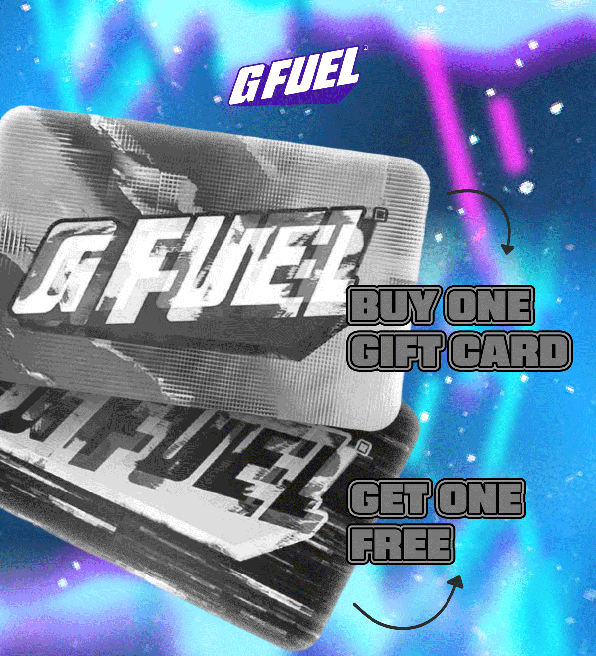 G Fuel | Buy One Gift Card, Get One Free