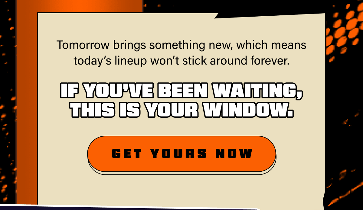 If you’ve been waiting, this is your window. Get yours now.