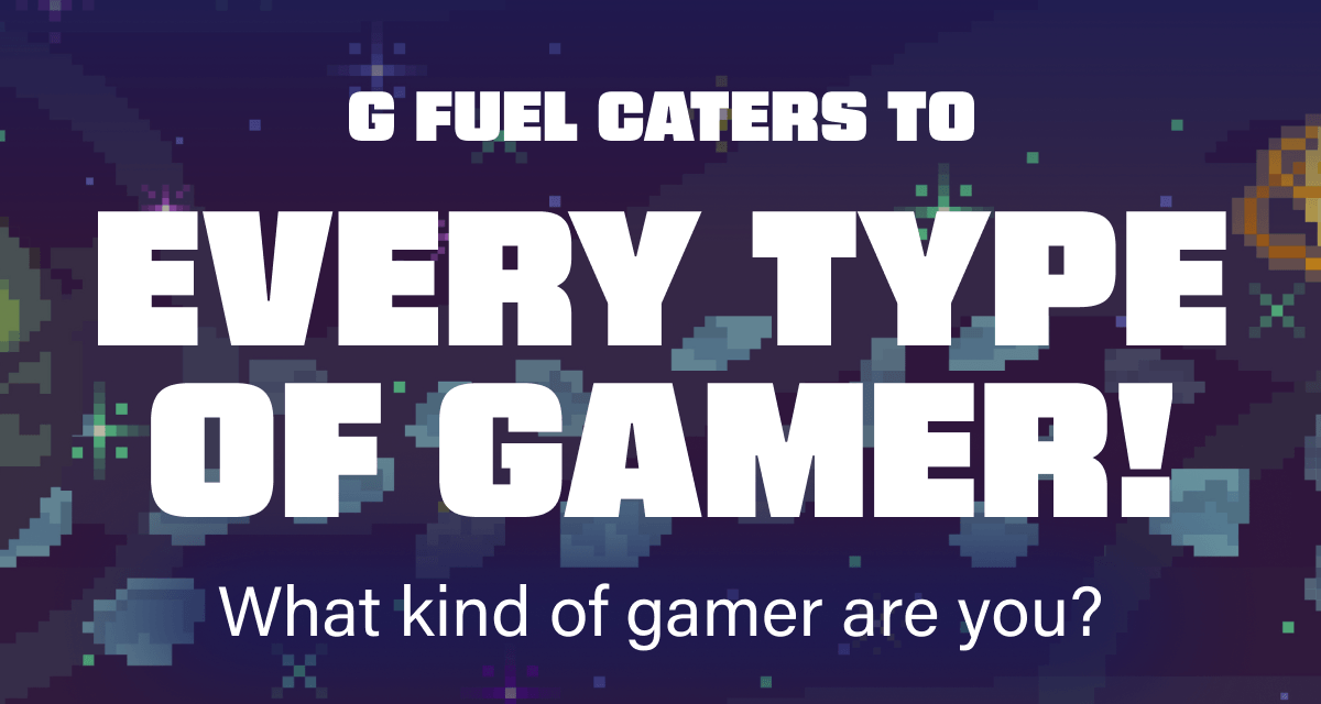 G Fuel® Caters To Every Type Of Gamer!