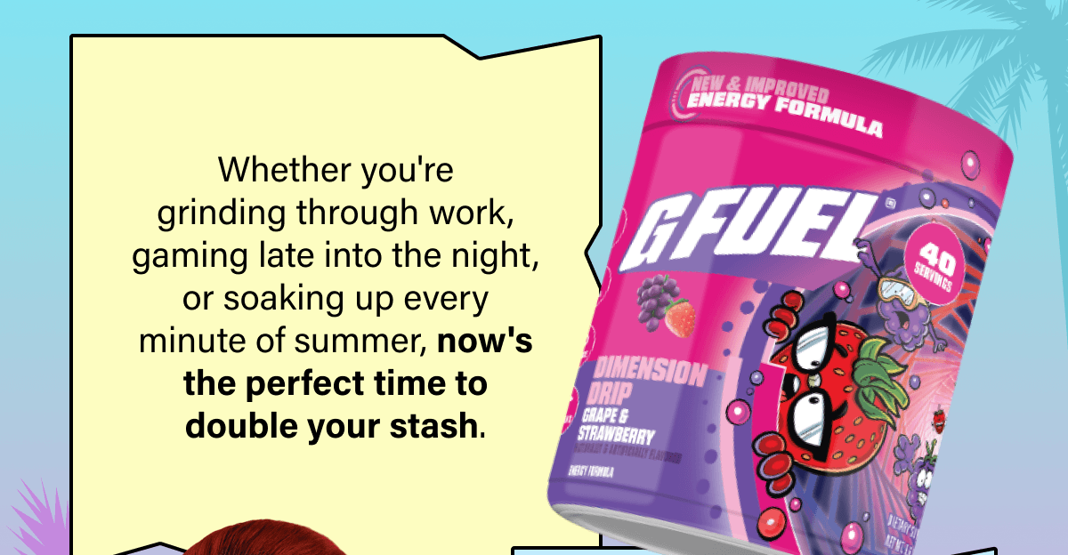 Whether you're grinding through work, gaming late into the night, or soaking up every minute of summer, now's the perfect time to double your stash.