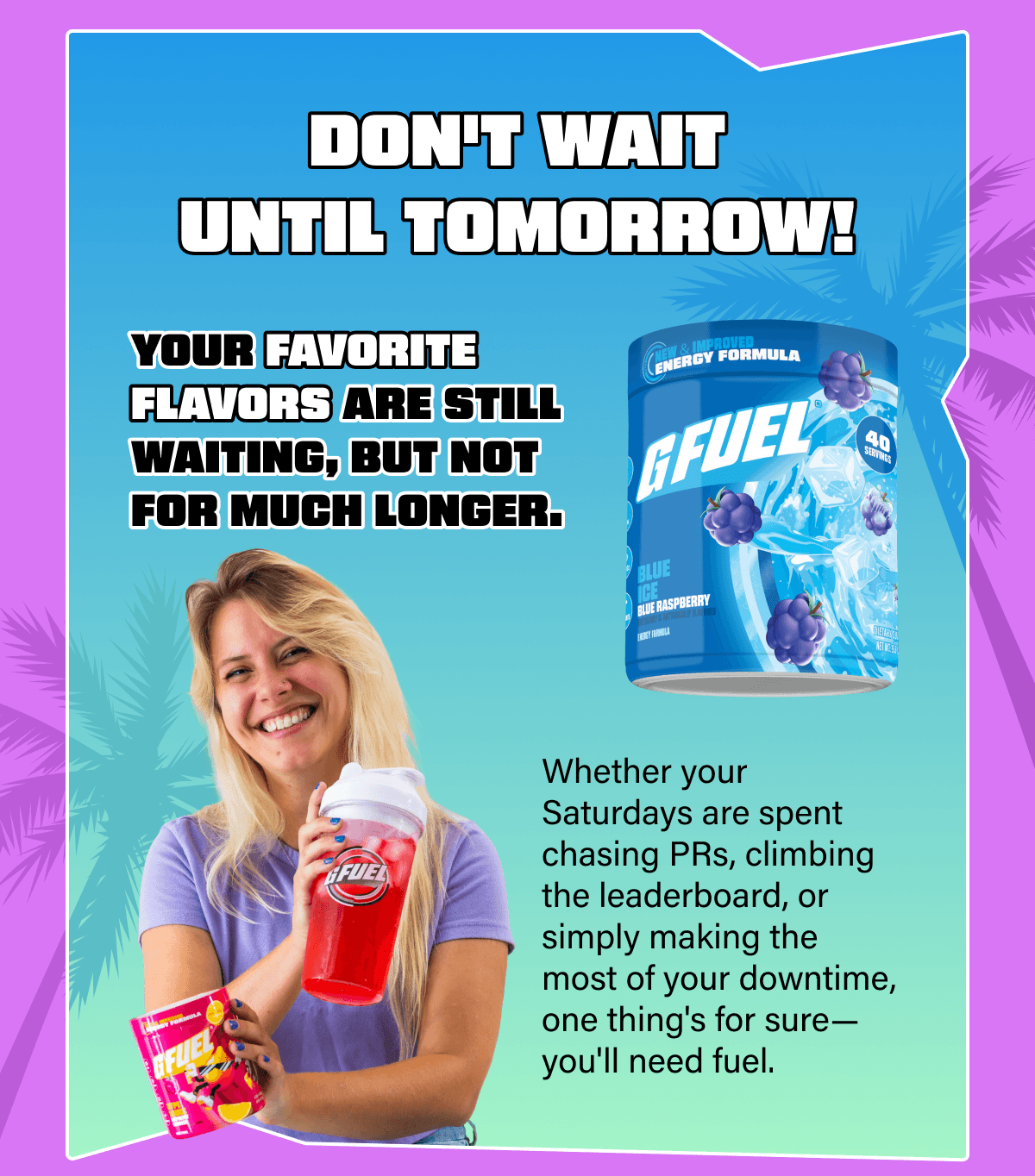 Don't wait until tomorrow! Your favorite flavors are still waiting, but not for much longer.