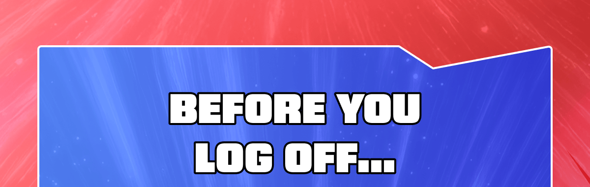 Before You Log Off...