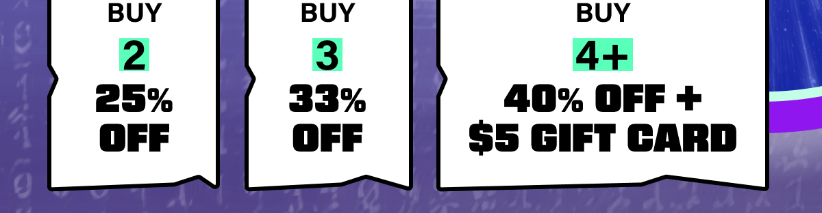 Buy 2 Get 25% Off, Buy 3 Get 33% Off, Buy 4+ Get 40% Off + $5 Giftcard