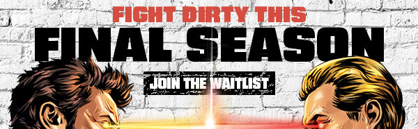 Fight Dirty This Final Season | Join The Waitlist