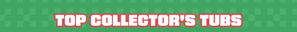 Top Collector's Tubs