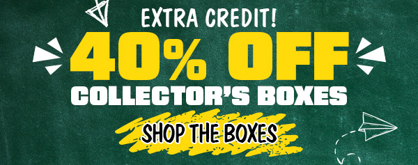 Extra credit! 40% off Collector's Boxes