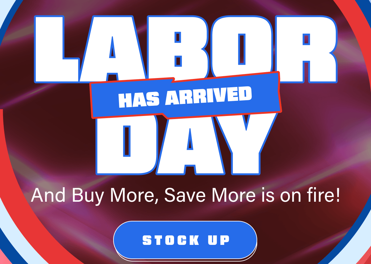 Labor Day Has Arrived | And Buy More, Save More is on fire!