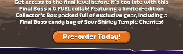 Get access to the final level before it's too late with this Final Boss x G FUEL collab!